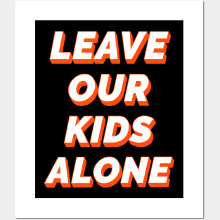 Leave Our Kids Alone Posters and Art